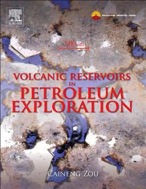 Volcanic Reservoirs In Petroleum Exploration by Caineng Zou