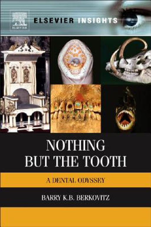 Nothing but the Tooth: A Dental Odyssey by Barry K. B. Berkovitz