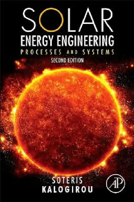 Solar Energy Engineering: Processes and Systems by Soteris A. Kalogirou
