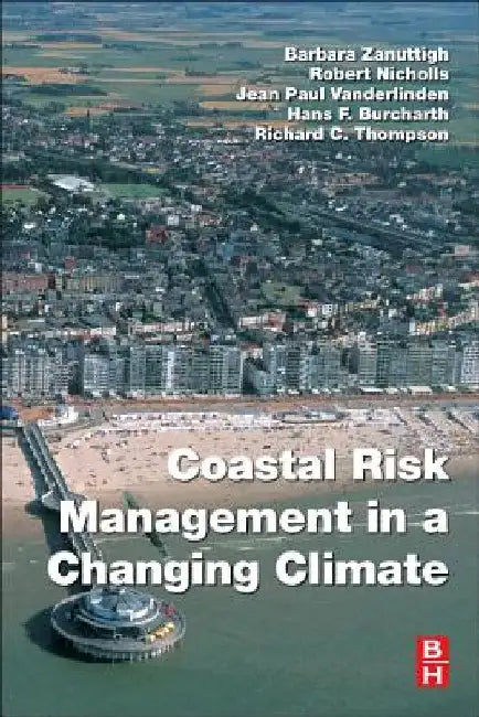 Coastal Risk Management in a Changing Climate by Barbara Zanuttigh