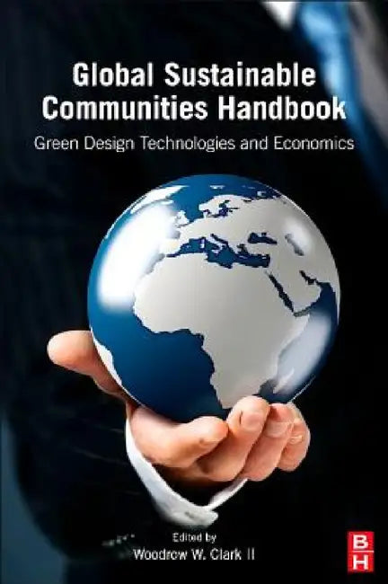 Global Sustainable Communities Handbook by III Woodrow Clark