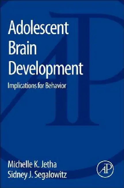 Adolescent Brain Development: Implications for Behavior by Michelle K. Jetha
