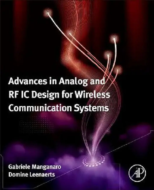 Advances in Analog and RF IC Design for Wireless Communication Systems by Gabriele Manganaro
