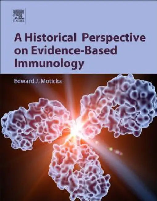 A Historical Perspective on Evidence-Based Immunology by Edward J. Moticka