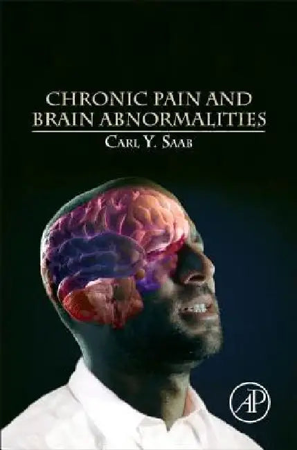 Chronic Pain and Brain Abnormalities by Carl Y. Saab