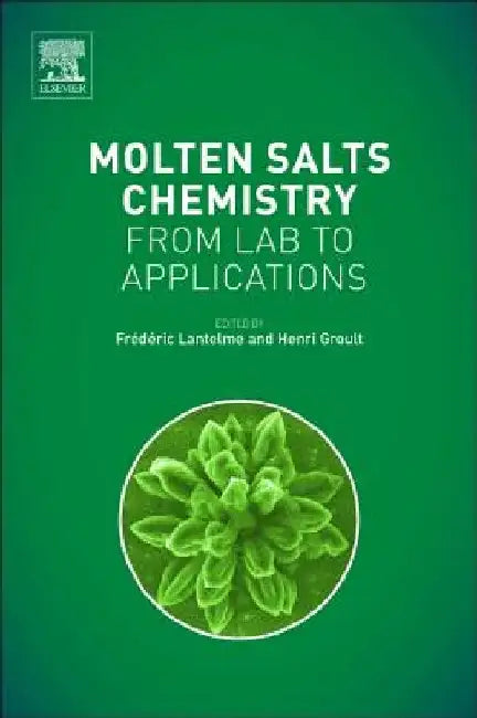 Molten Salts Chemistry: From Lab to Applications by Frederic Lantelme