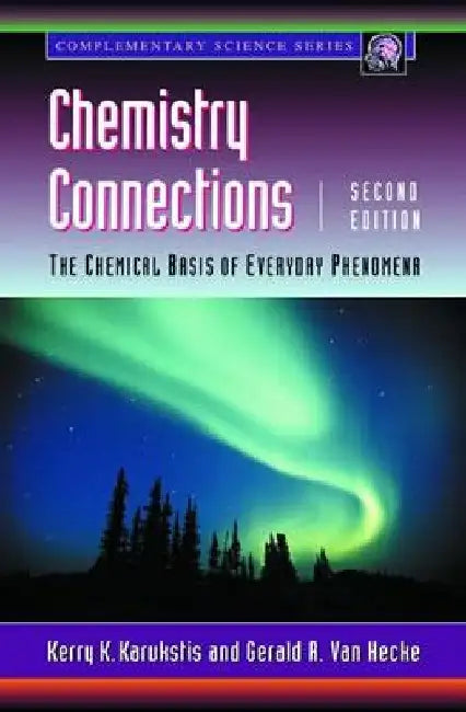 Chemistry Connections: The Chemical Basis of Everyday Phenomena by Kerry K. Karukstis