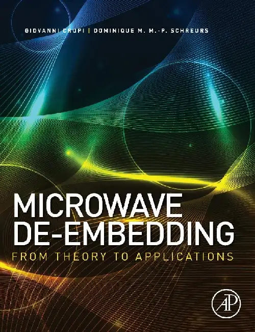 Microwave De-embedding: From Theory to Applications by Crupi , Schreurs
