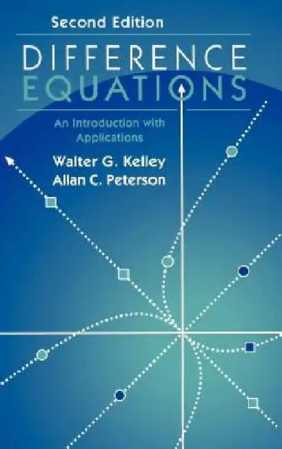 Difference Equations: An Introduction with Applications by Walter G. Kelley