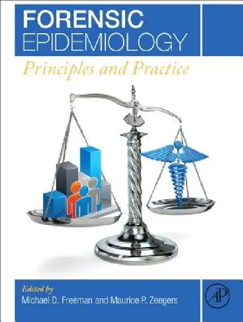 Forensic Epidemiology: Principles and Practice by Michael Freeman