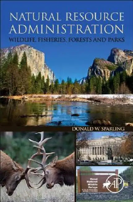 Natural Resource Administration: Wildlife, Fisheries, Forests and Parks by Donald W. Sparling