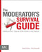 The Moderator's Survival Guide: Handling Common, Tricky, and Sticky Situations in User Research by Donna Tedesco