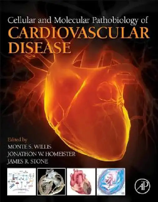 Cellular and Molecular Pathobiology of Cardiovascular Disease by Monte Willis