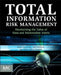 Total Information Risk Management: Maximizing the Value of Data and Information Assets by Alexander Borek