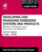 Developing and Managing Embedded Systems and Products: Methods, Techniques, Tools, Processes, and Teamwork by Kim Fowler