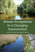 Stream Ecosystems in a Changing Environment by Jeremy B. Jones