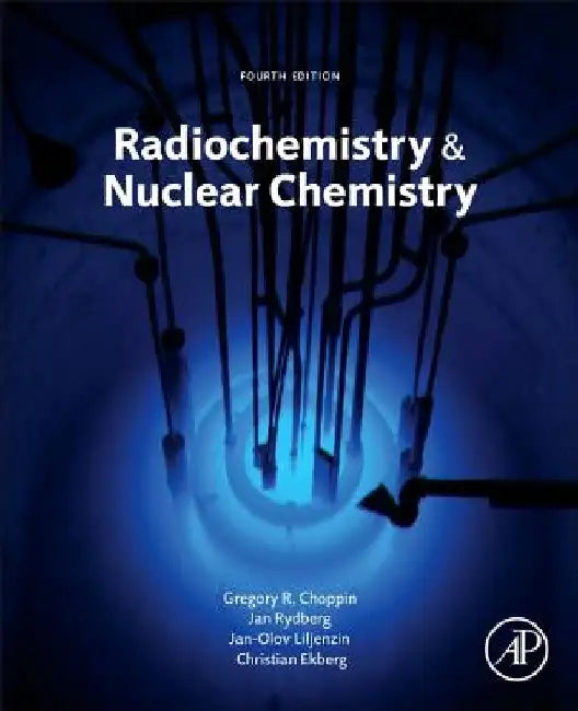 Radiochemistry and Nuclear Chemistry by Gregory Choppin