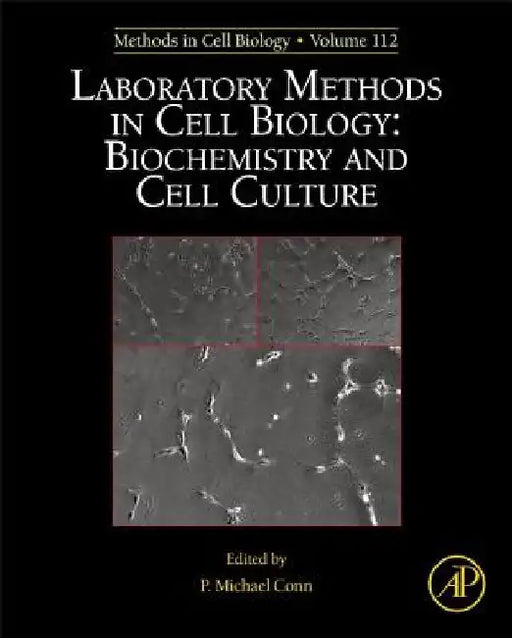 Laboratory Methods in Cell Biology: Biochemistry and Cell Culture by P. Michael Conn