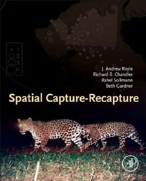 Spatial Capture-Recapture by J. Andrew Royle