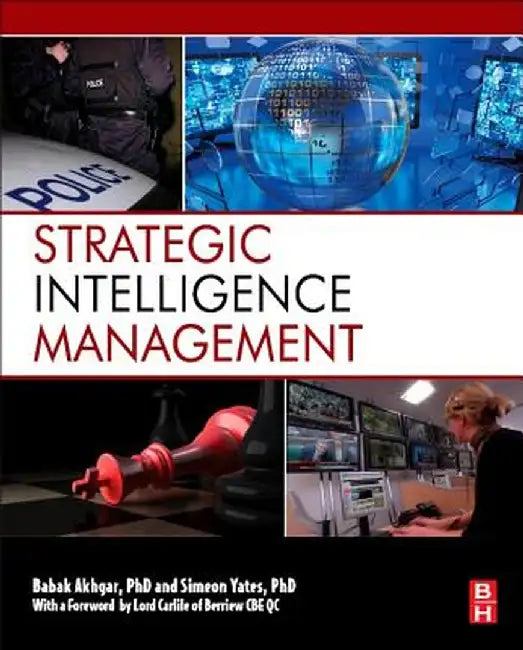 Strategic Intelligence Management: National Security Imperatives and Information and Communications Technologies by Babak Akhgar, Simeon Yates