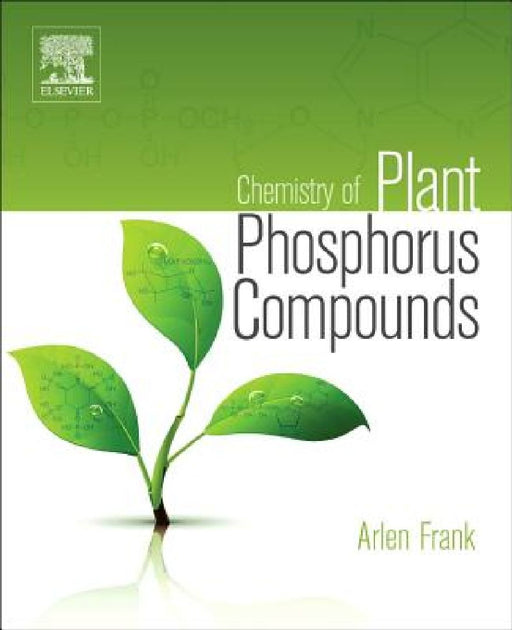 Chemistry of Plant Phosphorus Compounds by Arlen Frank