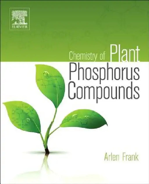 Chemistry of Plant Phosphorus Compounds by Arlen Frank