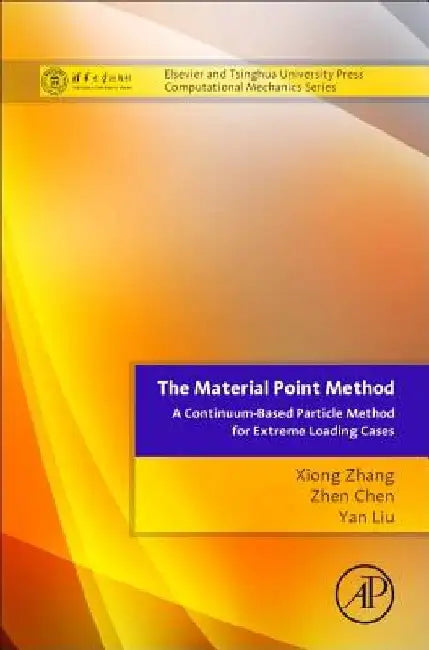 The Material Point Method: A Continuum-Based Particle Method for Extreme Loading Cases by Xiong Zhang