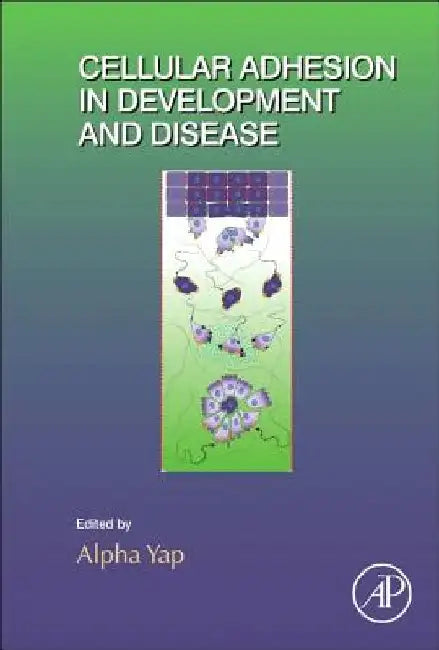 Cellular Adhesion in Development and Disease by Alpha Yap