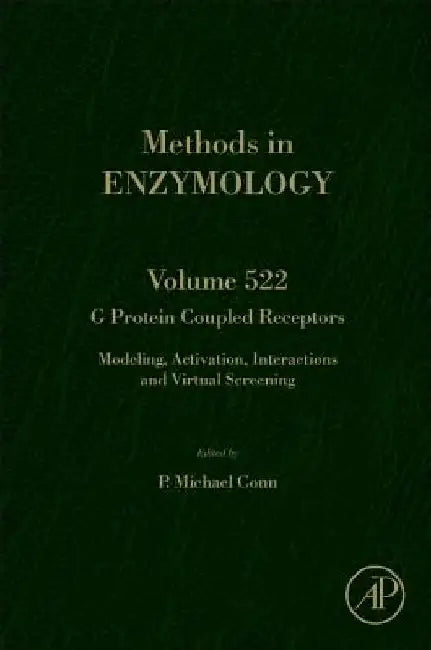 G Protein Coupled Receptors: Modeling, Activation, Interactions and Virtual Screening by P. Michael Conn