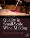 A Complete Guide to Quality in Small-Scale Wine Making by John Anthony Considine