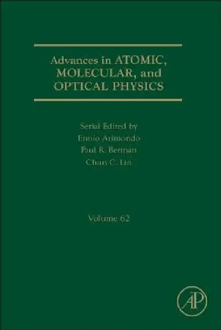 Advances in Atomic, Molecular, and Optical Physics by Paul R. Berman