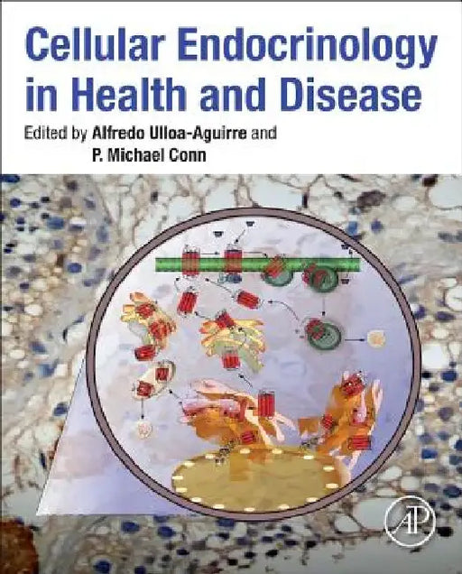 Cellular Endocrinology in Health and Disease by Alfredo Ulloa-Aguirre