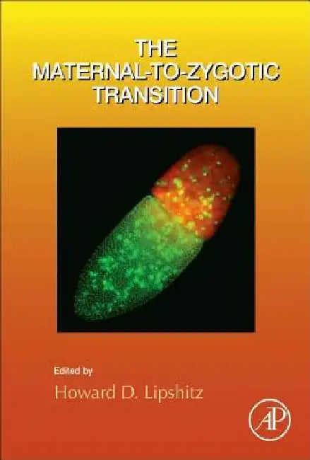 The Maternal-to-Zygotic Transition by Howard Lipshitz