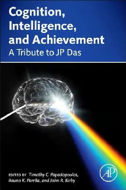 Cognition, Intelligence, and Achievement: A Tribute to J. P. Das by Timothy Papadopoulos