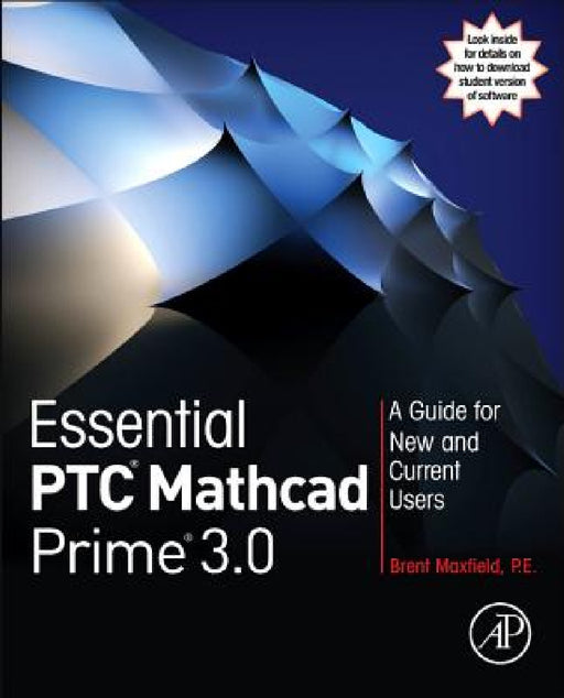 Essential Ptc(r) MathCAD Prime(r) 3.0: A Guide for New and Current Users by Brent Maxfield