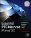 Essential Ptc(r) MathCAD Prime(r) 3.0: A Guide for New and Current Users by Brent Maxfield