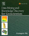 Data Mining and Knowledge Discovery for Geoscientists by Guangren Shi