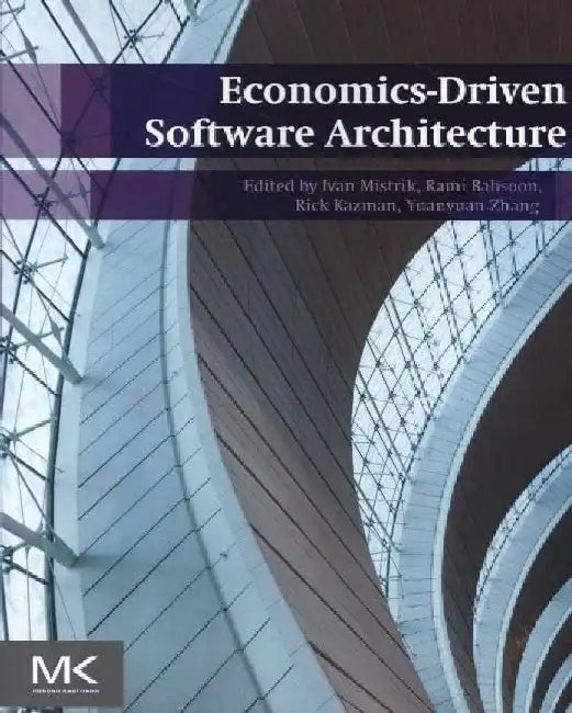 Economics-Driven Software Architecture by Ivan Mistrik