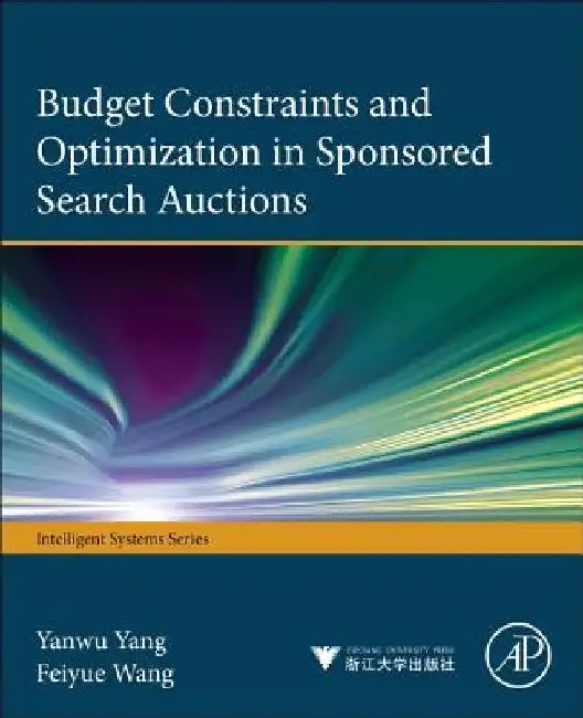 Budget Constraints and Optimization in Sponsored Search Auctions by Yanwu Yang