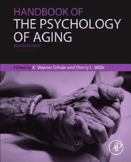 Handbook of the Psychology of Aging by K. Warner Schaie