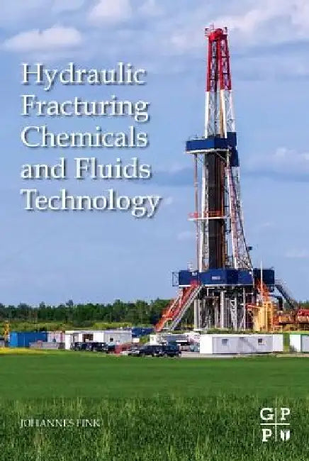 Hydraulic Fracturing Chemicals and Fluids Technology by Johannes Fink