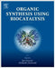 Organic Synthesis Using Biocatalysis by Animesh Goswami