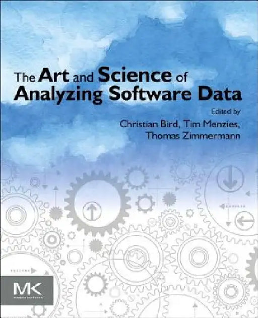 The Art and Science of Analyzing Software Data by Christian Bird