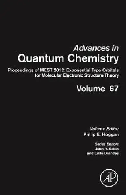 Proceedings of MEST 2012: Exponential Type Orbitals for Molecular Electronic Structure Theory by Philip E. Hoggan