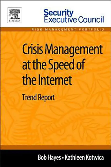 Crisis Management At The Speed Of The Internet: Trend Report by Bob Hayes, Kathleen Kotwica PhD