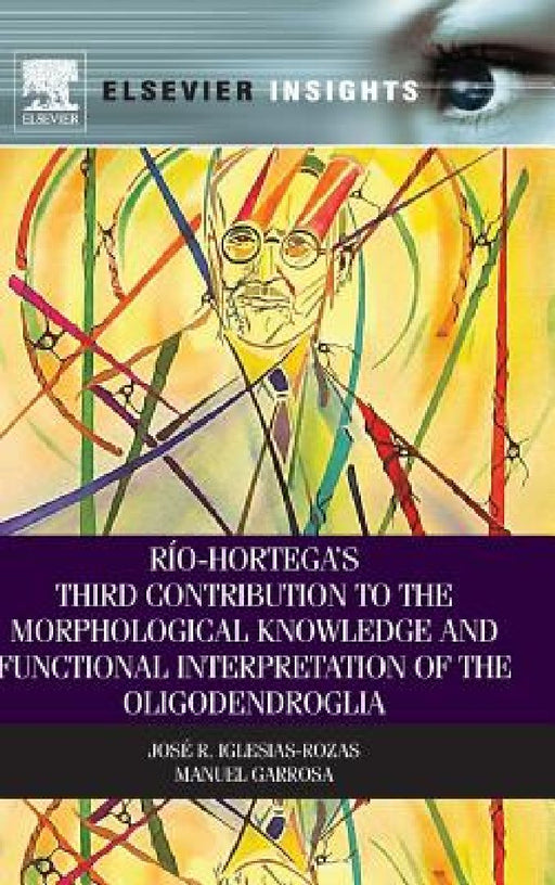 Rio-Hortega's Third Contribution to the Morphological Knowledge and Functional Interpretation of the Oligodendroglia by Jose R. Iglesias-Rozas