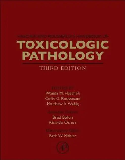Haschek and Rousseaux's Handbook of Toxicologic Pathology by Wanda M. Haschek