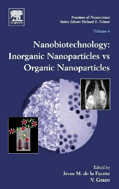 Nanobiotechnology: Inorganic Nanoparticles vs Organic Nanoparticles by Fuente , Grazu