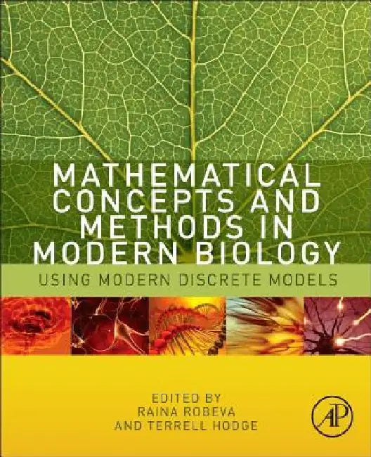 Mathematical Concepts and Methods in Modern Biology: Using Modern Discrete Models by Raina Robeva