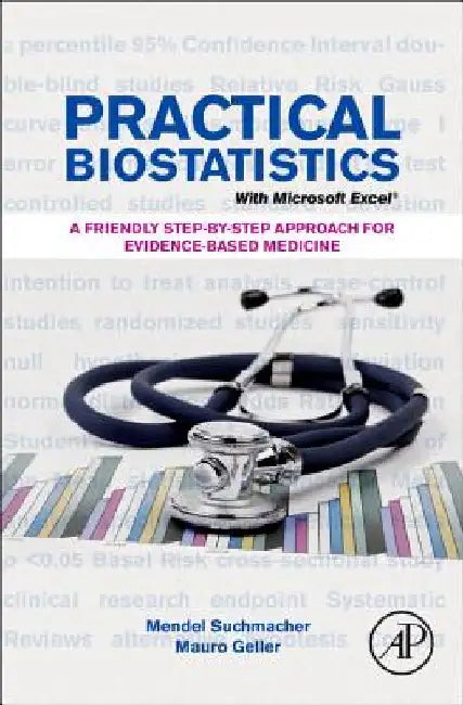 Practical Biostatistics: A Friendly Step-by-Step Approach for Evidence-based Medicine by Mendel Suchmacher